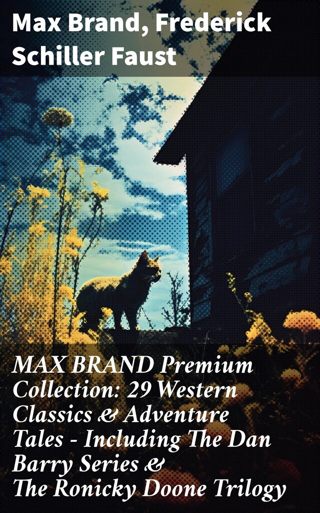 Book cover for MAX BRAND Premium Collection: 29 Western Classics & Adventure Tales - Including The Dan Barry Series & The Ronicky Doone Trilogy