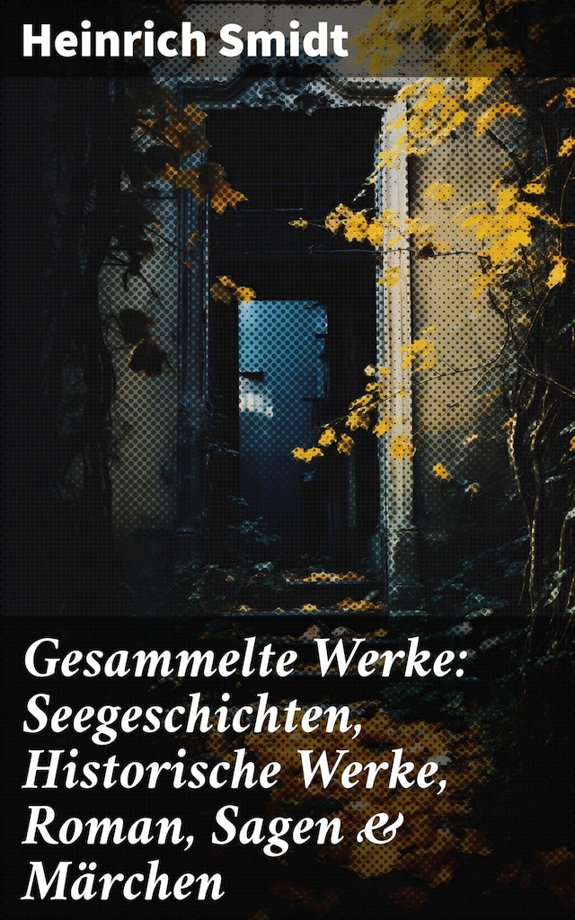 Boekomslag van Gesammelte Werke: Seegeschichten, Historische Werke, Roman, Sagen & Märchen