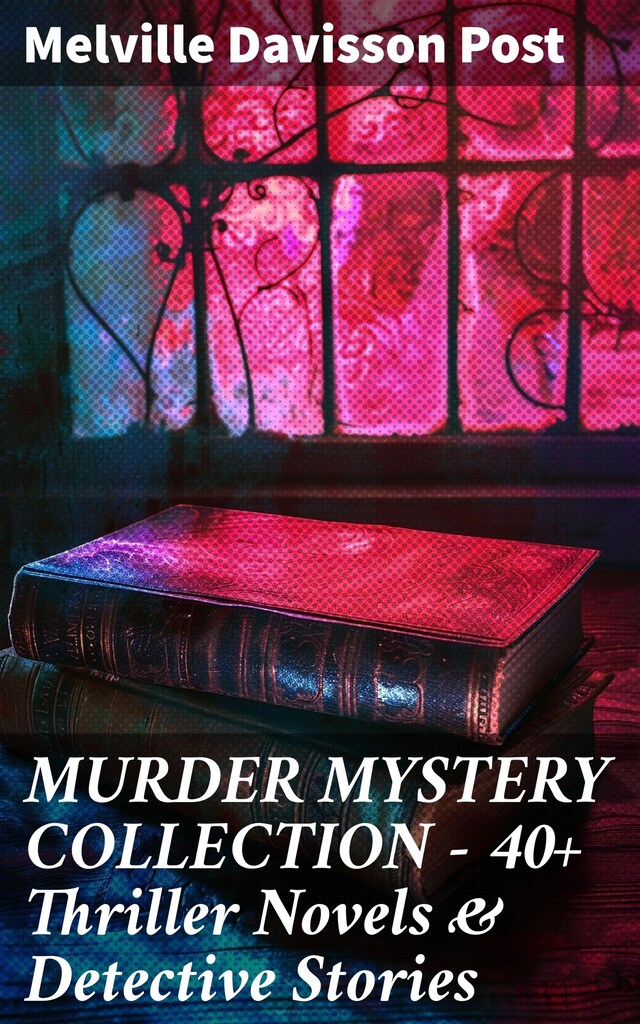 Book cover for MURDER MYSTERY COLLECTION - 40+ Thriller Novels & Detective Stories