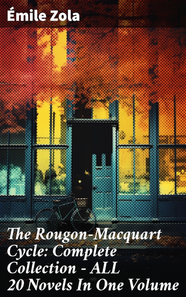 The RougonMacquart Cycle Complete Collection ALL 20 Novels In One Volume Émile Zola