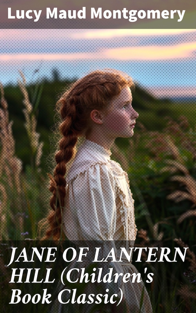 Okładka książki dla JANE OF LANTERN HILL (Children's Book Classic)