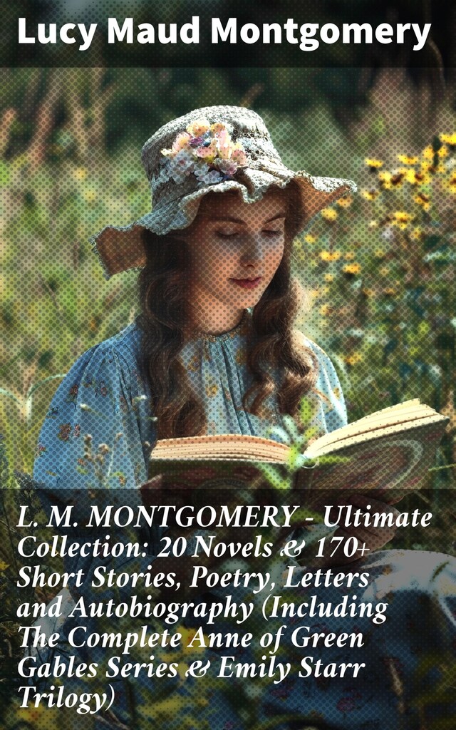 Okładka książki dla L. M. MONTGOMERY – Ultimate Collection: 20 Novels & 170+ Short Stories, Poetry, Letters and Autobiography (Including The Complete Anne of Green Gables Series & Emily Starr Trilogy)