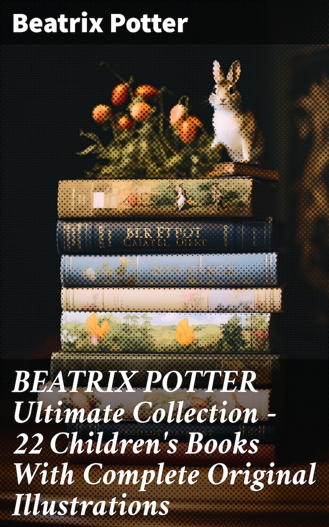 Book cover for BEATRIX POTTER Ultimate Collection - 22 Children's Books With Complete Original Illustrations