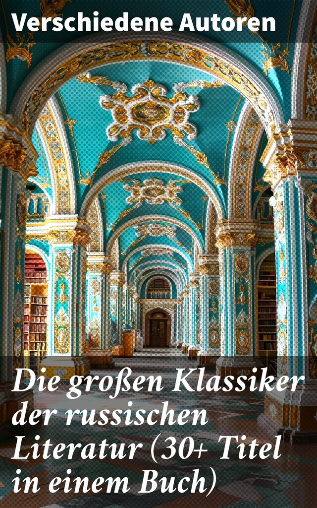 Book cover for Die großen Klassiker der russischen Literatur (30+ Titel in einem Buch)