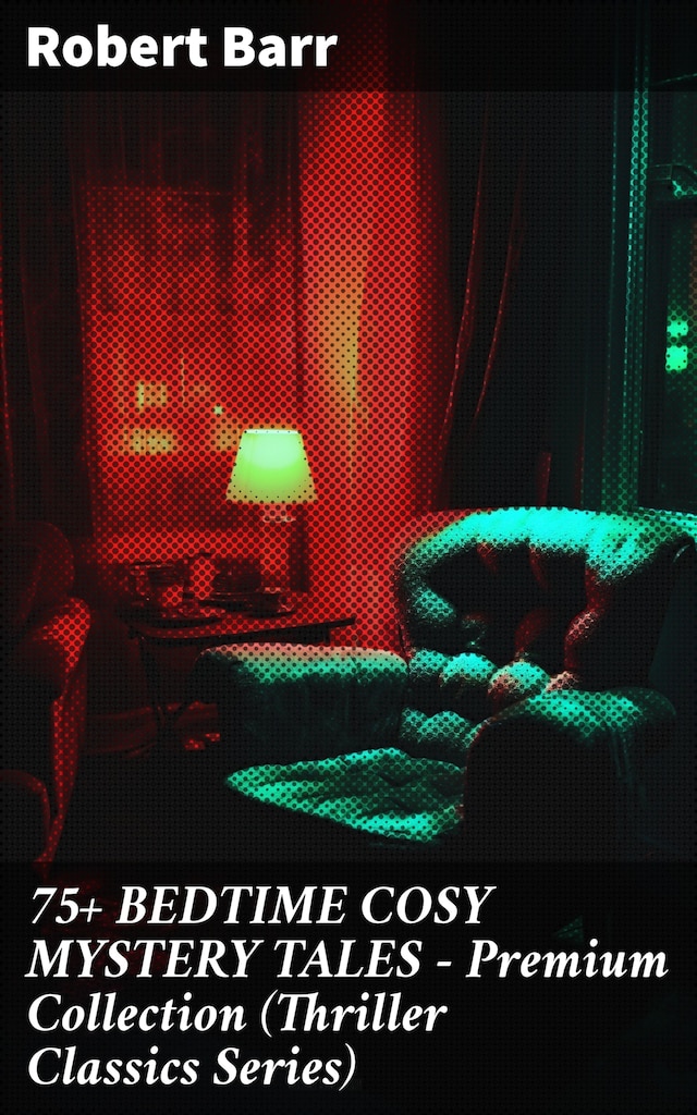 Book cover for 75+ BEDTIME COSY MYSTERY TALES - Premium Collection (Thriller Classics Series)