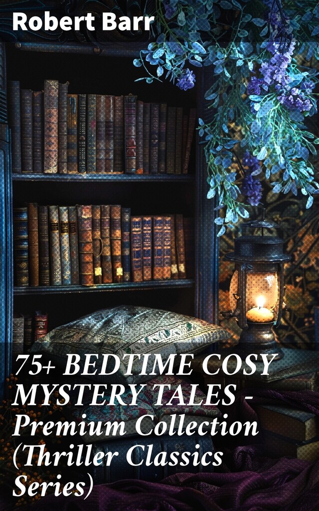 Portada de libro para 75+ BEDTIME COSY MYSTERY TALES - Premium Collection (Thriller Classics Series)