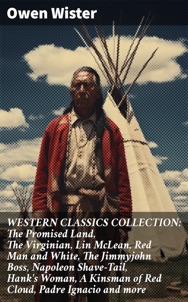 Okładka książki dla WESTERN CLASSICS COLLECTION: The Promised Land, The Virginian, Lin McLean, Red Man and White, The Jimmyjohn Boss, Napoleon Shave-Tail, Hank's Woman, A Kinsman of Red Cloud, Padre Ignacio and more