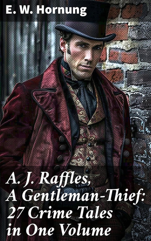 Bogomslag for A. J. Raffles, A Gentleman-Thief: 27 Crime Tales in One Volume