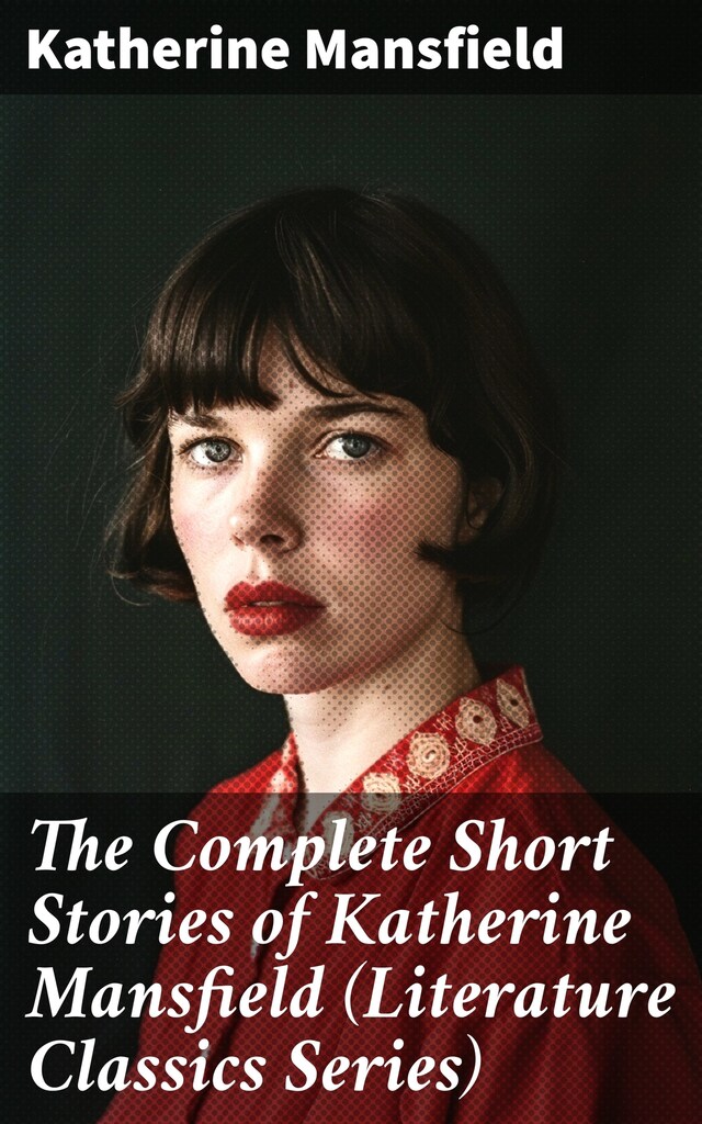 Book cover for The Complete Short Stories of Katherine Mansfield (Literature Classics Series)