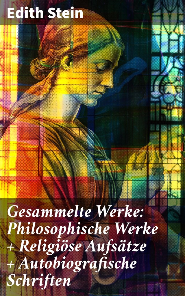 Okładka książki dla Gesammelte Werke: Philosophische Werke + Religiöse Aufsätze + Autobiografische Schriften