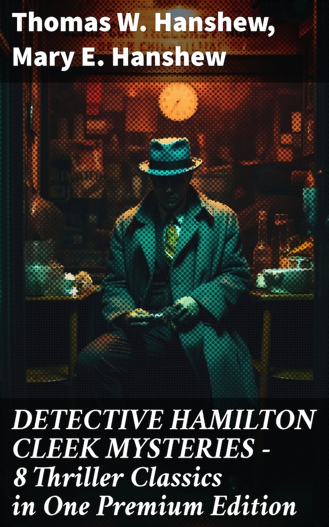 Book cover for DETECTIVE HAMILTON CLEEK MYSTERIES – 8 Thriller Classics in One Premium Edition