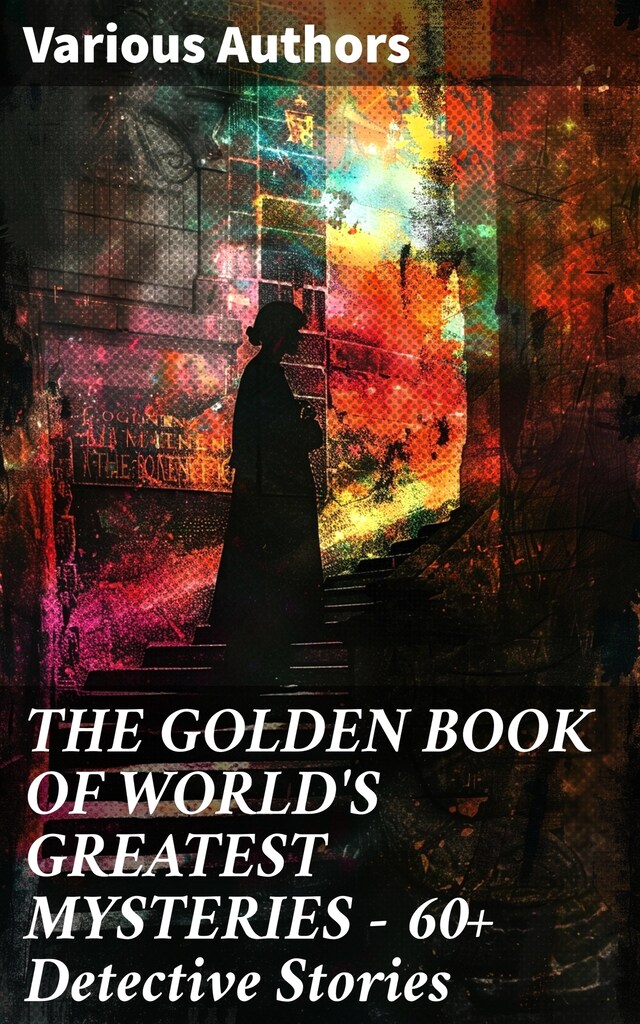 Book cover for THE GOLDEN BOOK OF WORLD'S GREATEST MYSTERIES – 60+ Detective Stories