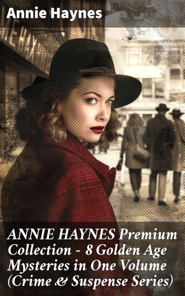 Book cover for ANNIE HAYNES Premium Collection – 8 Golden Age Mysteries in One Volume (Crime & Suspense Series)