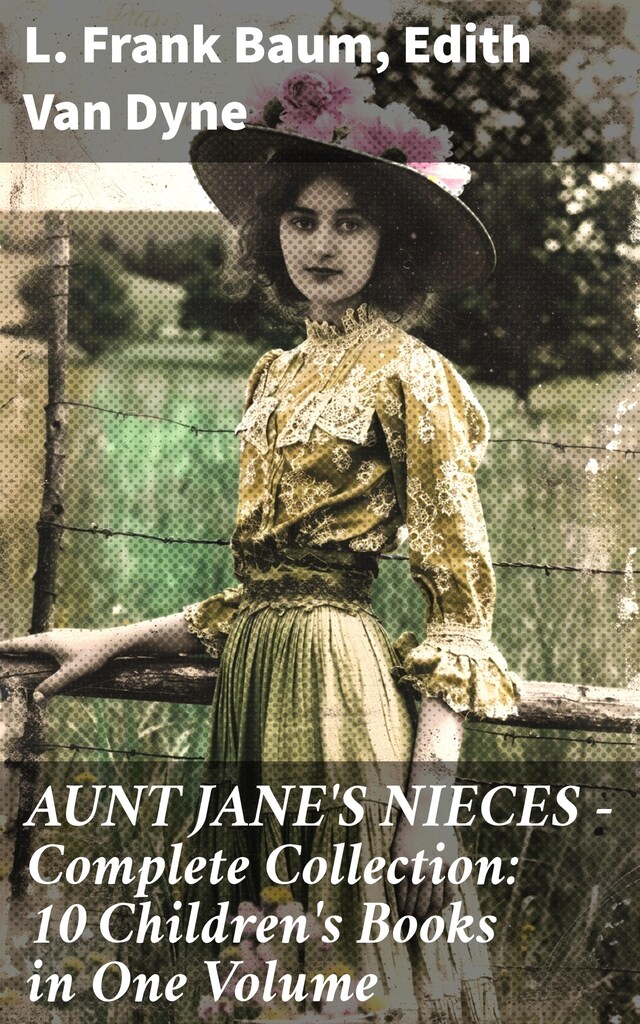 Bogomslag for AUNT JANE'S NIECES - Complete Collection: 10 Children's Books in One Volume