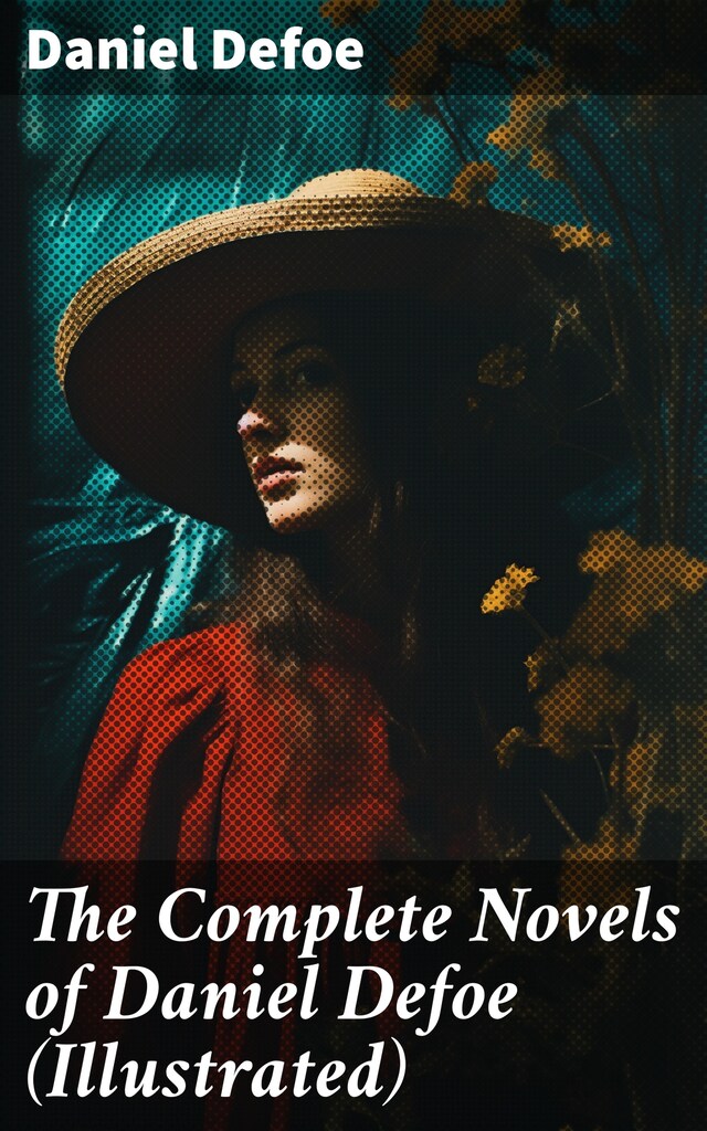 Bokomslag för The Complete Novels of Daniel Defoe (Illustrated)