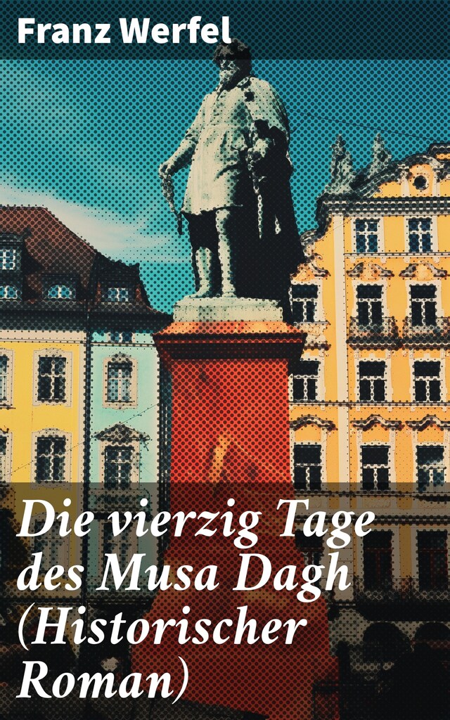 Copertina del libro per Die vierzig Tage des Musa Dagh (Historischer Roman)