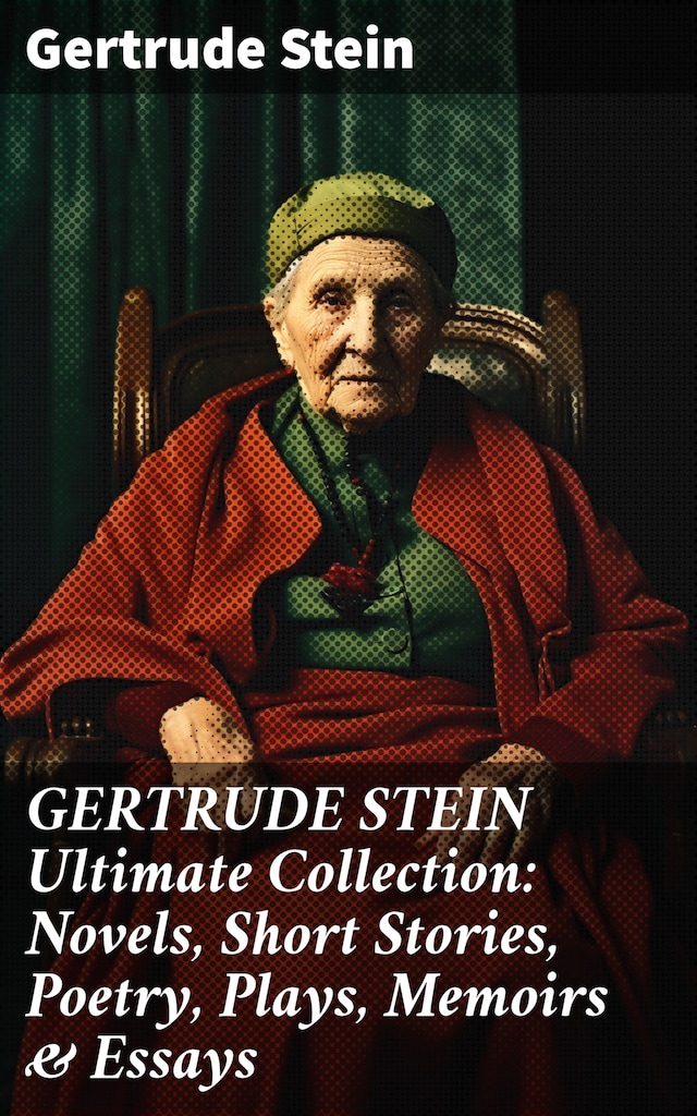 Buchcover für GERTRUDE STEIN Ultimate Collection: Novels, Short Stories, Poetry, Plays, Memoirs & Essays
