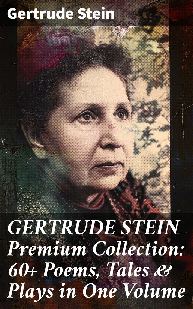 Buchcover für GERTRUDE STEIN Premium Collection: 60+ Poems, Tales & Plays in One Volume