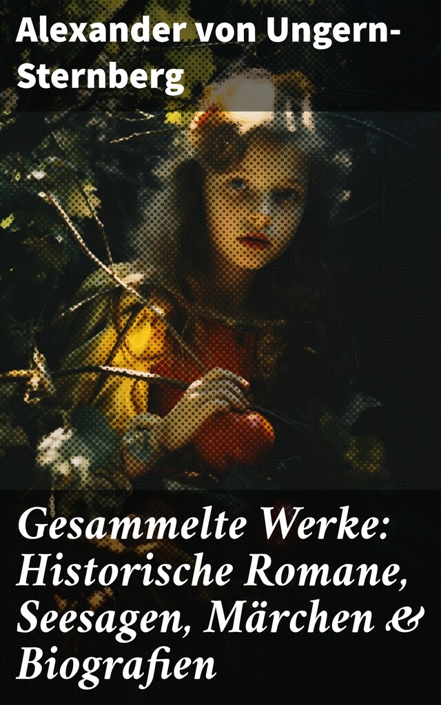 Kirjankansi teokselle Gesammelte Werke: Historische Romane, Seesagen, Märchen & Biografien