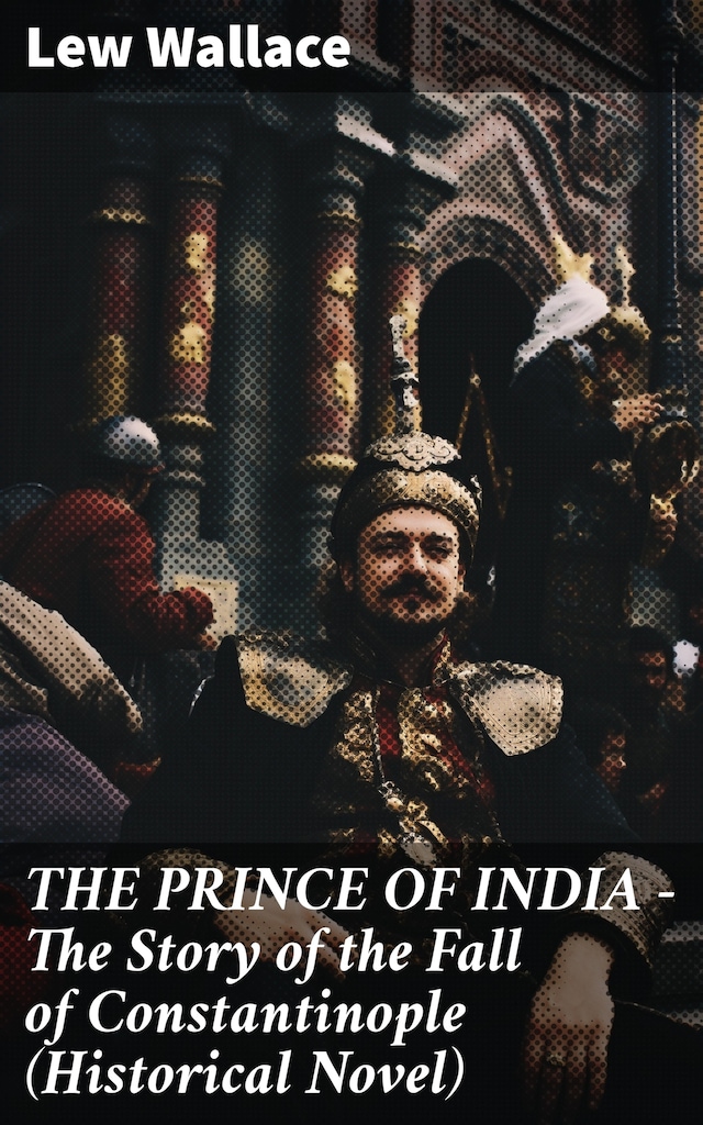 Book cover for THE PRINCE OF INDIA – The Story of the Fall of Constantinople (Historical Novel)