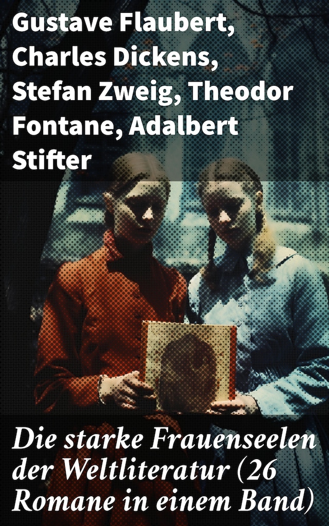 Book cover for Die starke Frauenseelen der Weltliteratur (26 Romane in einem Band)