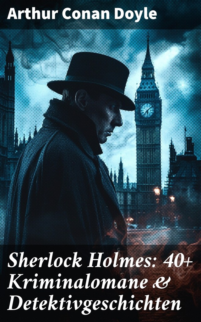 Book cover for Sherlock Holmes: 40+ Kriminalomane & Detektivgeschichten