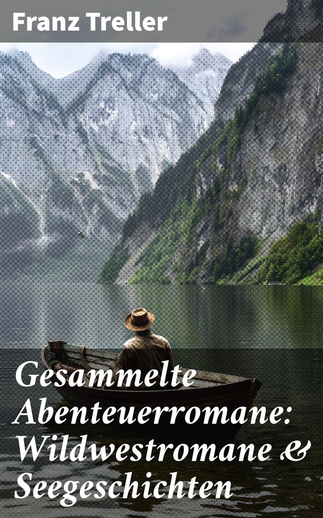 Book cover for Gesammelte Abenteuerromane: Wildwestromane & Seegeschichten