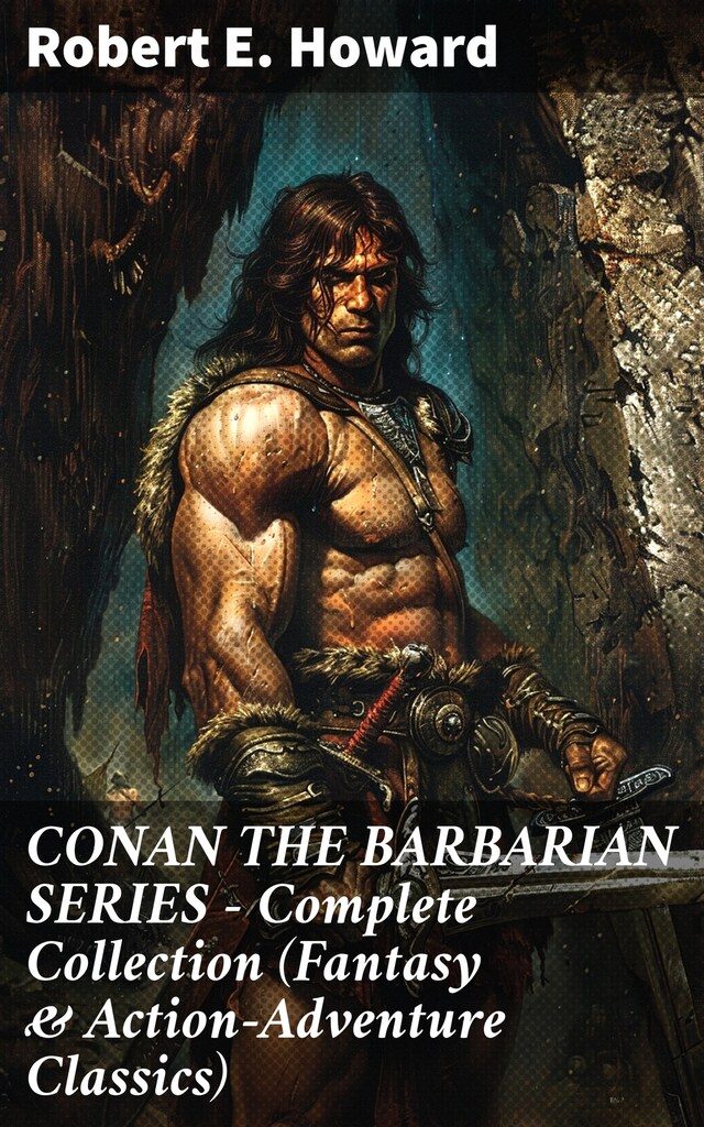 Kirjankansi teokselle CONAN THE BARBARIAN SERIES – Complete Collection (Fantasy & Action-Adventure Classics)