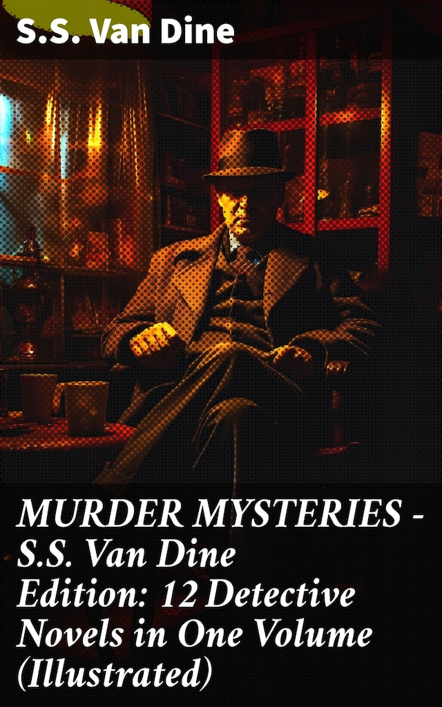 Book cover for MURDER MYSTERIES - S.S. Van Dine Edition: 12 Detective Novels in One Volume (Illustrated)