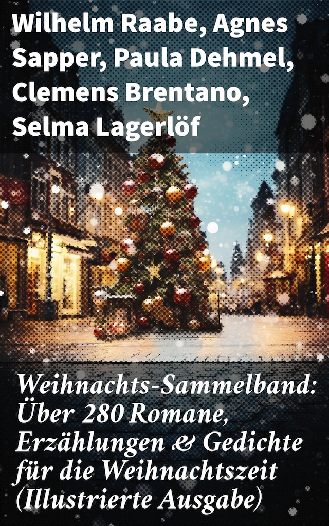 Boekomslag van Weihnachts-Sammelband: Über 280 Romane, Erzählungen & Gedichte für die Weihnachtszeit (Illustrierte Ausgabe)