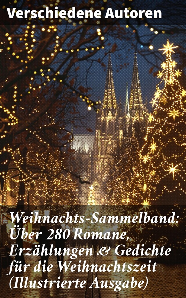 Book cover for Weihnachts-Sammelband: Über 280 Romane, Erzählungen & Gedichte für die Weihnachtszeit (Illustrierte Ausgabe)