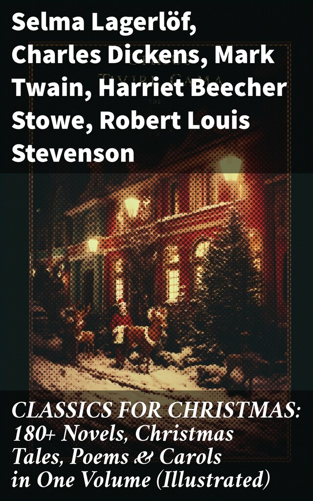 Bokomslag för CLASSICS FOR CHRISTMAS: 180+ Novels, Christmas Tales, Poems & Carols in One Volume (Illustrated)
