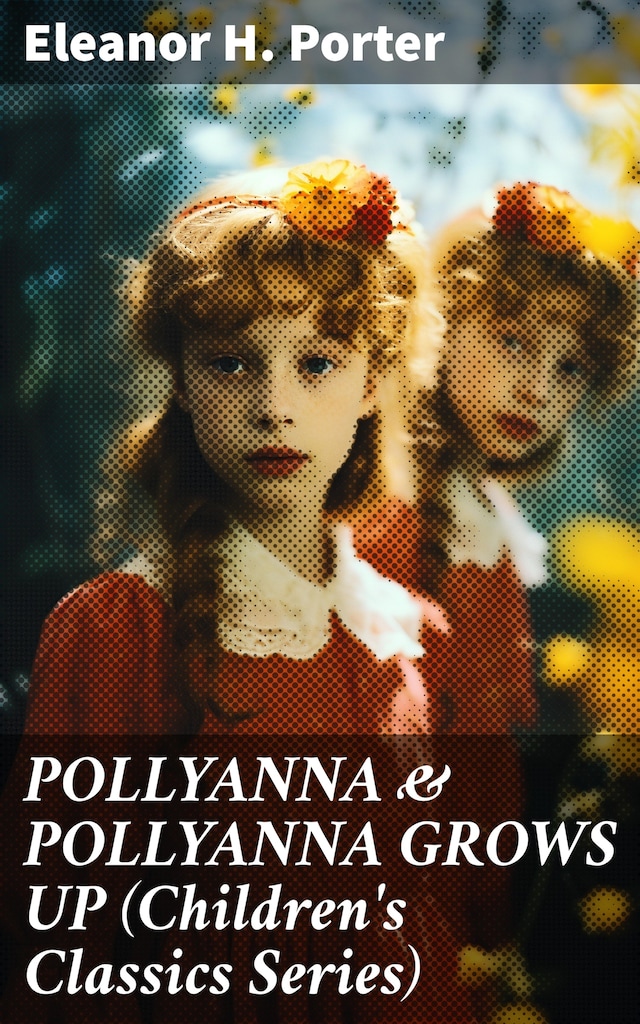 Bogomslag for POLLYANNA & POLLYANNA GROWS UP (Children's Classics Series)