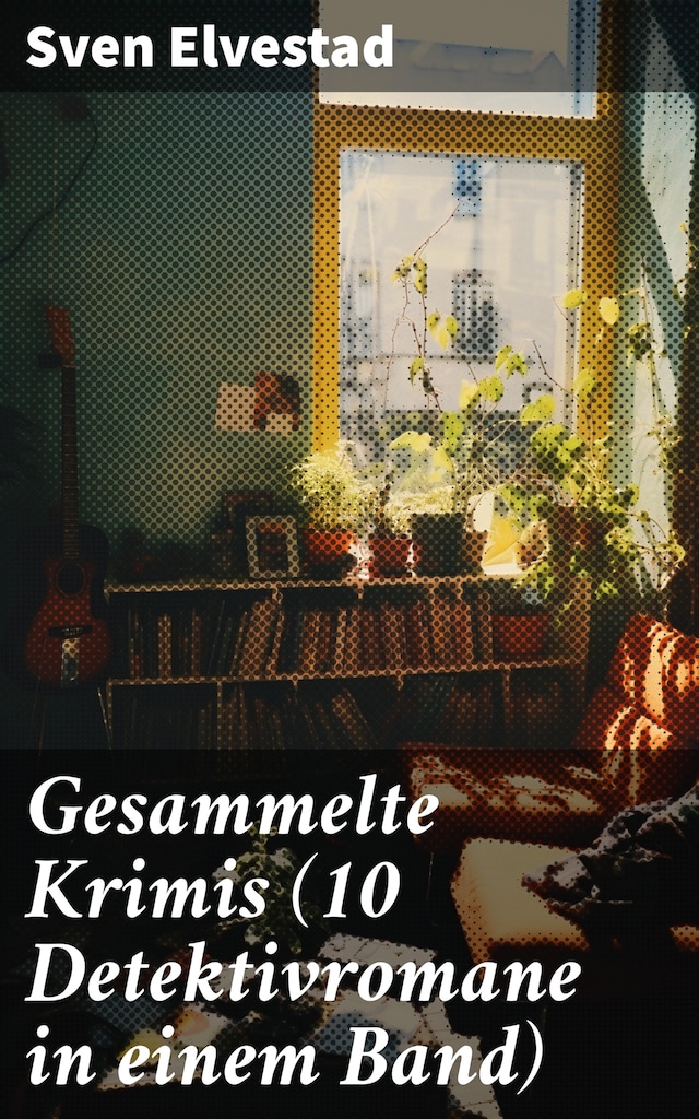 Book cover for Gesammelte Krimis (10 Detektivromane in einem Band)