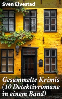 Gesammelte Krimis (10 Detektivromane in einem Band)