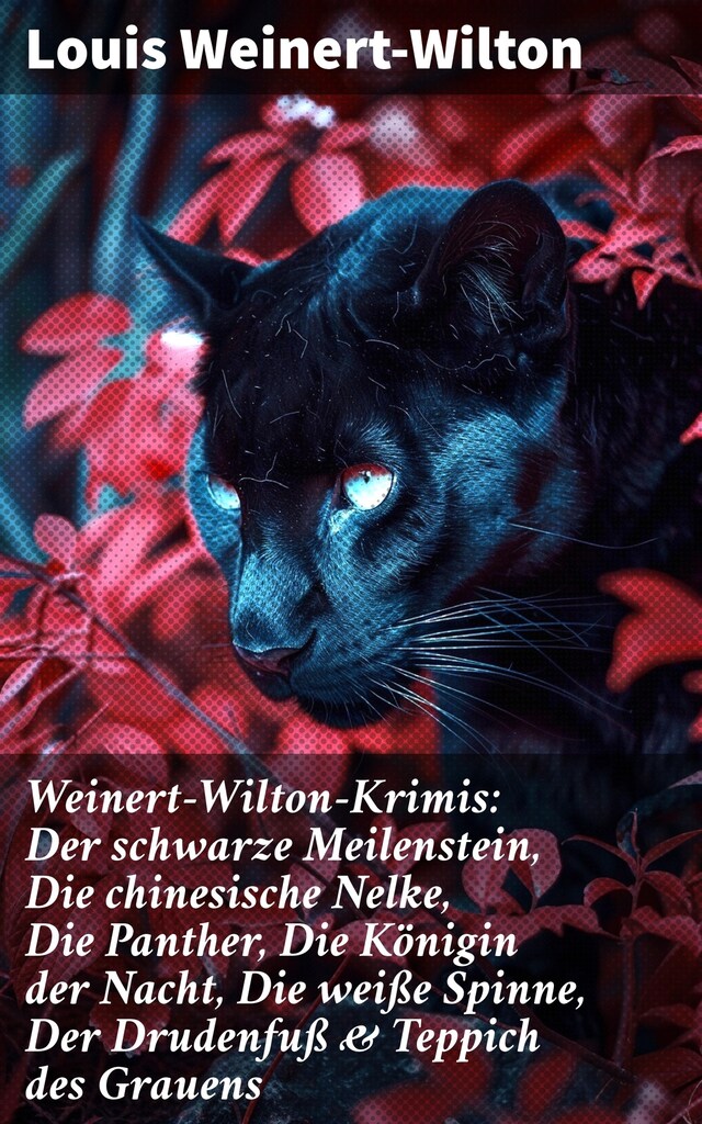 Bokomslag for Weinert-Wilton-Krimis: Der schwarze Meilenstein, Die chinesische Nelke, Die Panther, Die Königin der Nacht, Die weiße Spinne, Der Drudenfuß & Teppich des Grauens