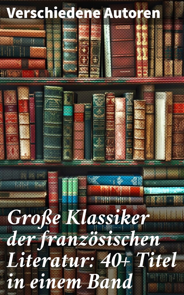 Buchcover für Große Klassiker der französischen Literatur: 40+ Titel in einem Band