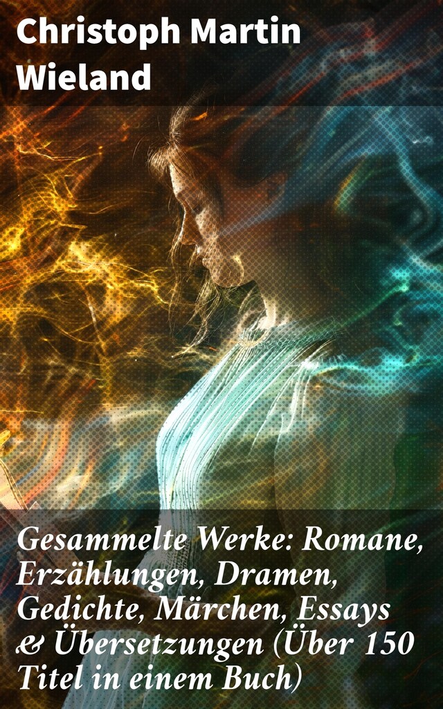 Bokomslag för Gesammelte Werke: Romane, Erzählungen, Dramen, Gedichte, Märchen, Essays & Übersetzungen (Über 150 Titel in einem Buch)