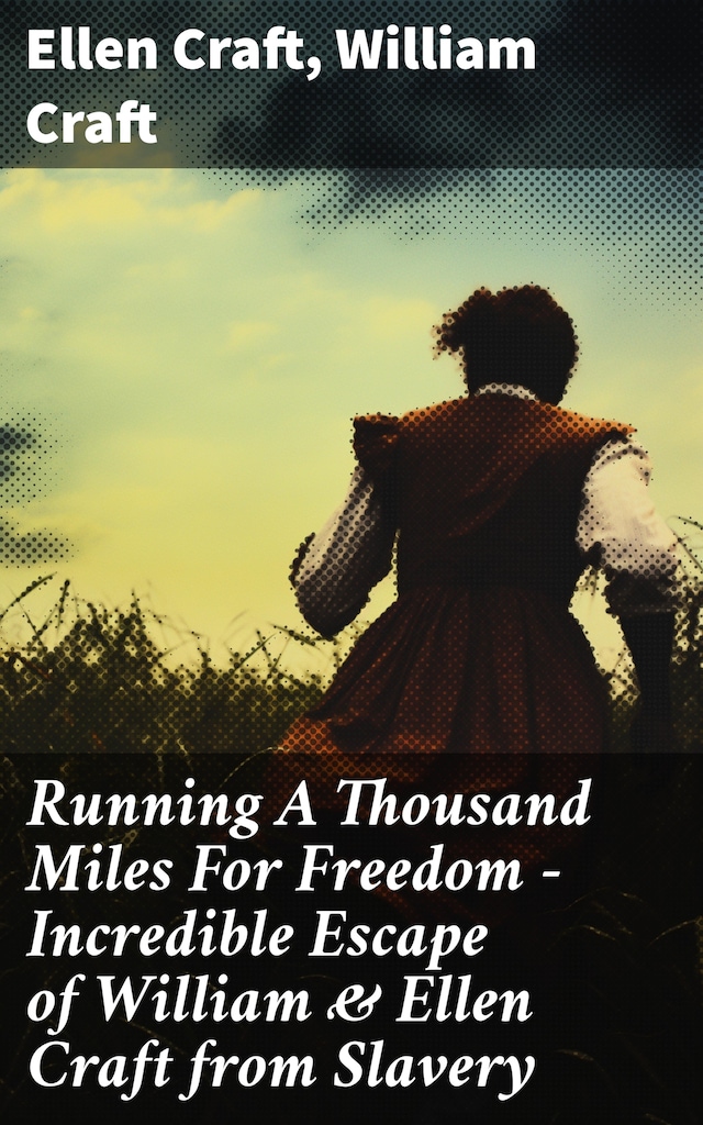 Kirjankansi teokselle Running A Thousand Miles For Freedom – Incredible Escape of William & Ellen Craft from Slavery