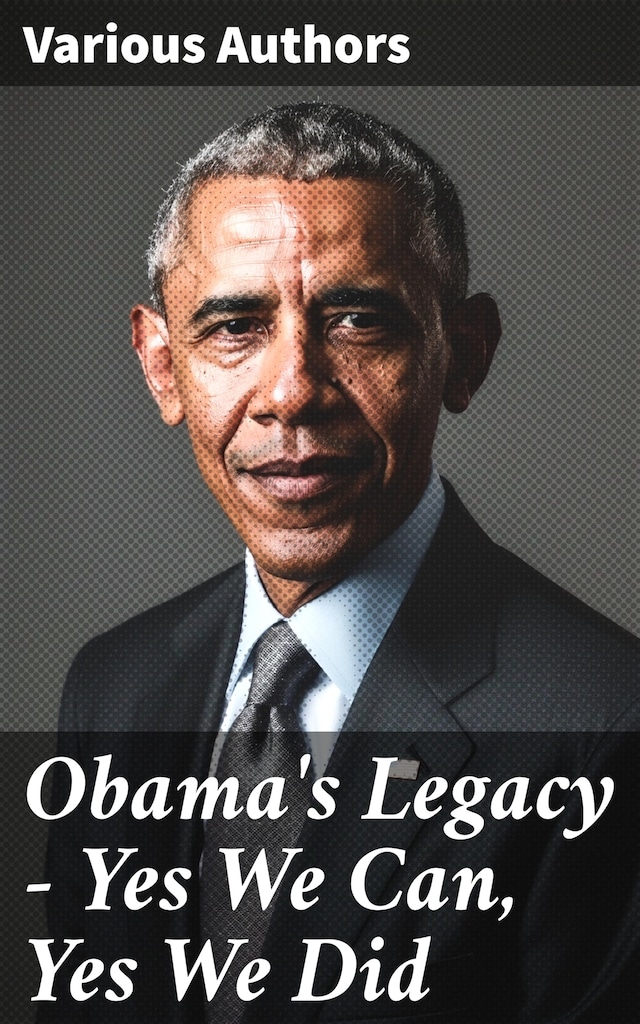 Book cover for Obama's Legacy - Yes We Can, Yes We Did