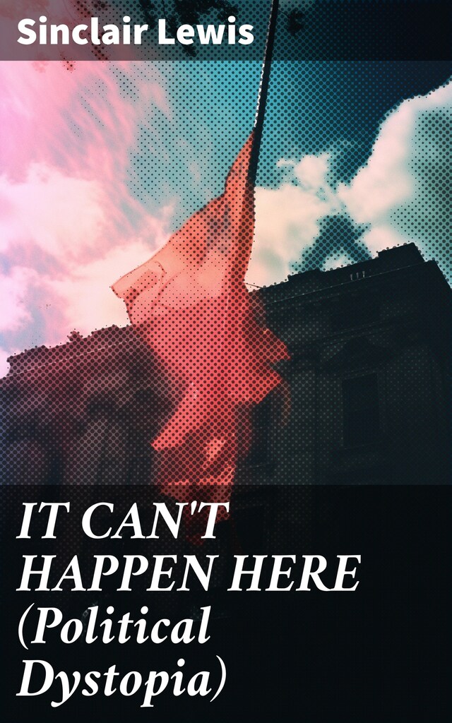 Book cover for IT CAN'T HAPPEN HERE (Political Dystopia)