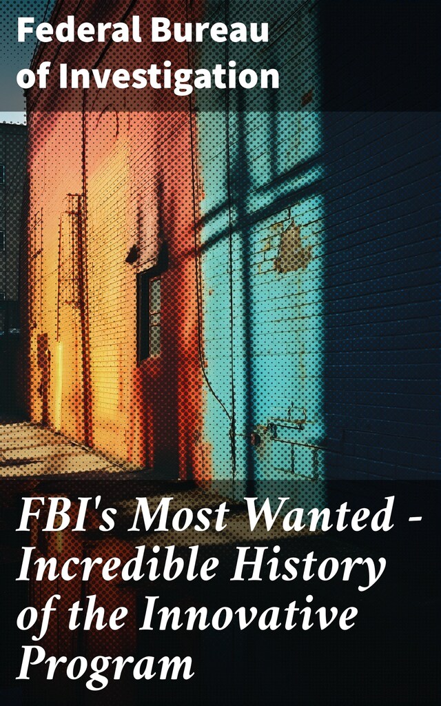 Book cover for FBI's Most Wanted – Incredible History of the Innovative Program