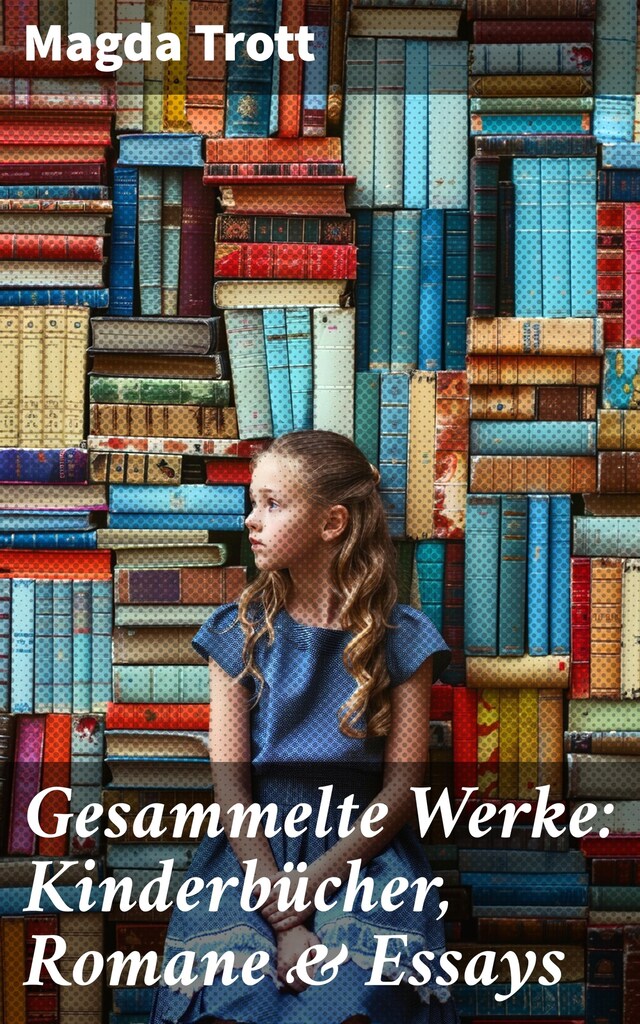 Book cover for Gesammelte Werke: Kinderbücher, Romane & Essays