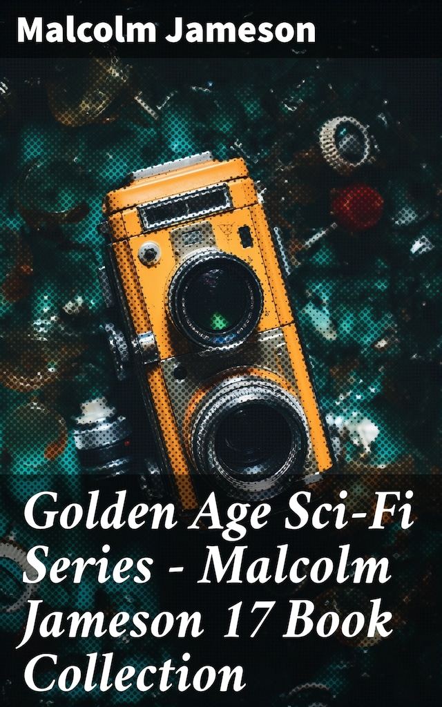Book cover for Golden Age Sci-Fi Series – Malcolm Jameson 17 Book Collection