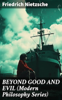 BEYOND GOOD AND EVIL (Modern Philosophy Series)