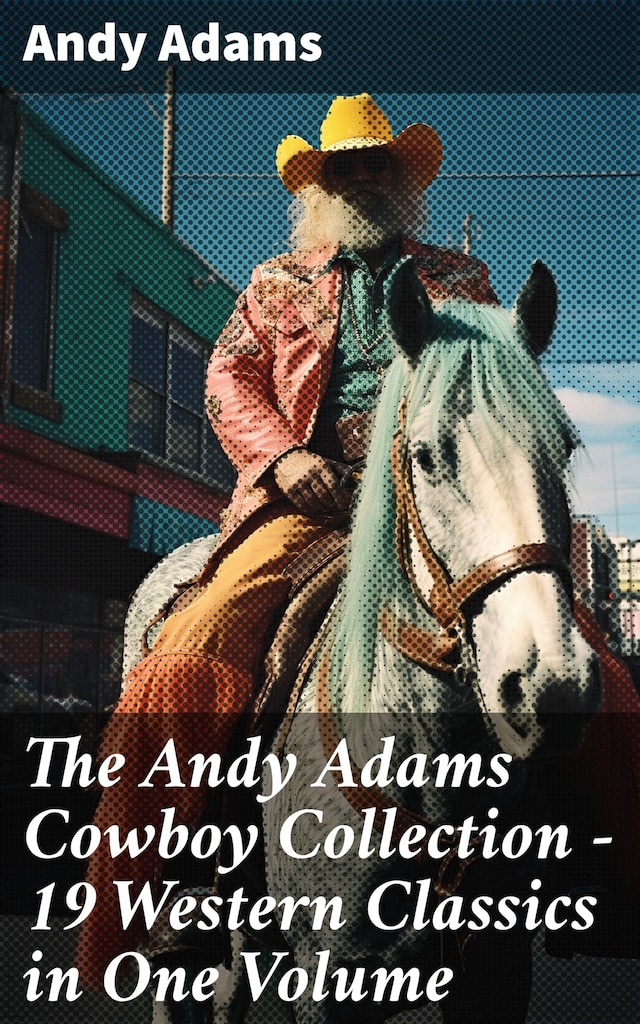 Book cover for The Andy Adams Cowboy Collection – 19 Western Classics in One Volume
