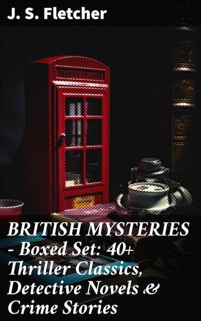 Book cover for BRITISH MYSTERIES - Boxed Set: 40+ Thriller Classics, Detective Novels & Crime Stories