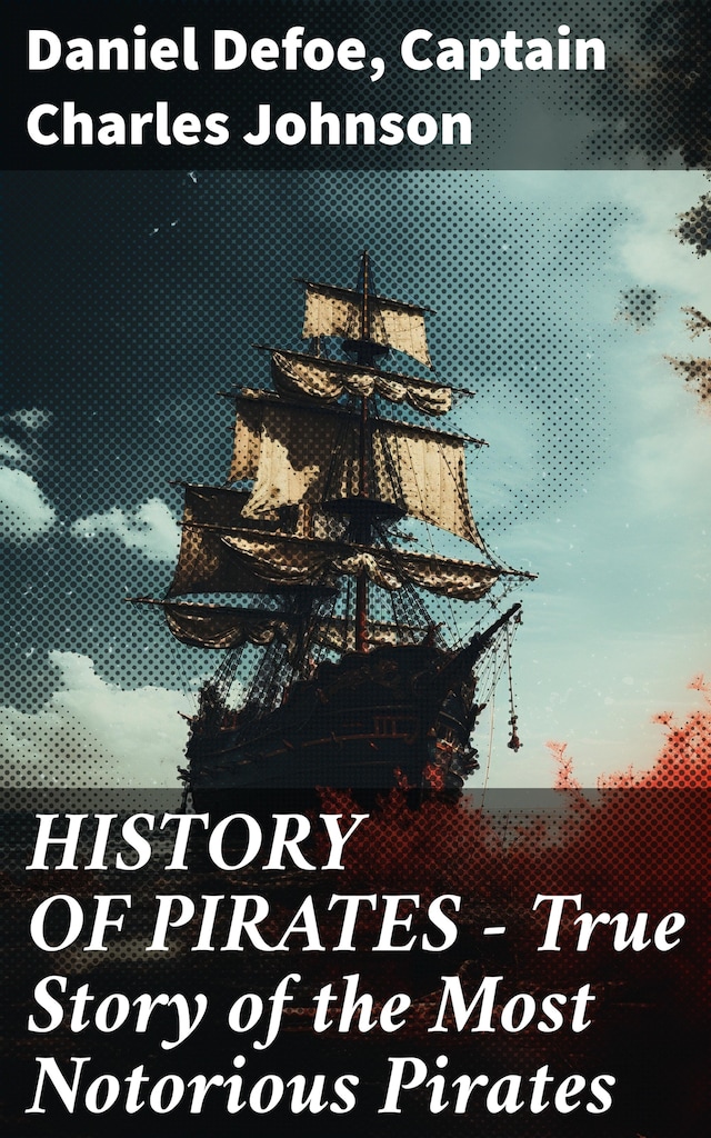 Kirjankansi teokselle HISTORY OF PIRATES – True Story of the Most Notorious Pirates