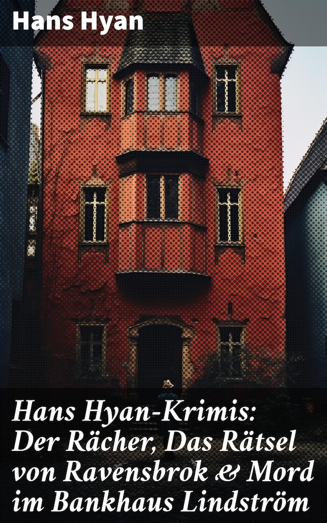 Kirjankansi teokselle Hans Hyan-Krimis: Der Rächer,  Das Rätsel von Ravensbrok & Mord im Bankhaus Lindström