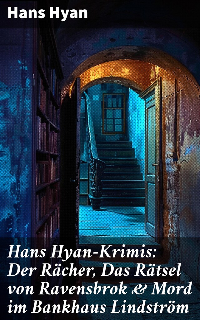 Book cover for Hans Hyan-Krimis: Der Rächer,  Das Rätsel von Ravensbrok & Mord im Bankhaus Lindström